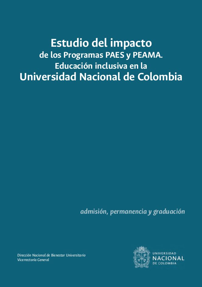 Estudio del impacto de los Programas PAES y PEAMA. Educación inclusiva en la Universidad Nacional de Colombia